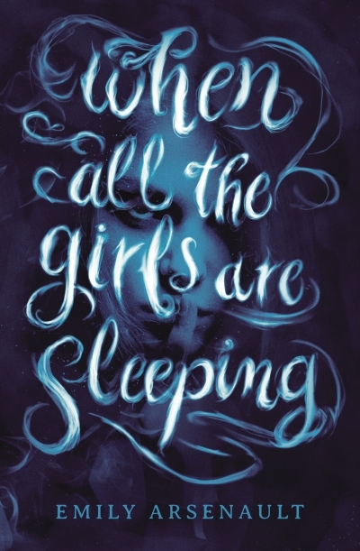 When All the Girls Are Sleeping | Arsenault, Emily