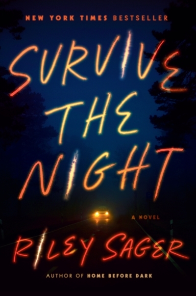 Survive the Night : A Novel | Sager, Riley