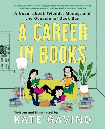 A Career in Books : A Novel about Friends, Money, and the Occasional Duck Bun | Gavino, Kate