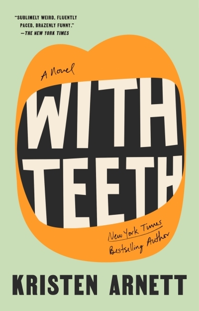 With Teeth : A Novel | Arnett, Kristen