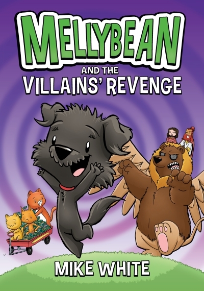 Mellybean Vol.3 - Mellybean and the Villains' Revenge | White, Mike
