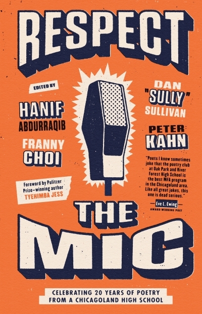 Respect the Mic : Celebrating 20 Years of Poetry from a Chicagoland High School | Kahn, Peter
