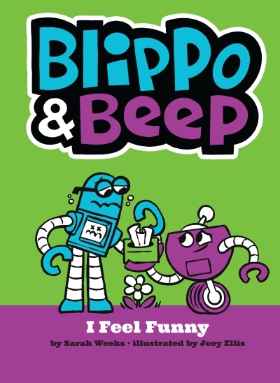 Blippo and Beep: I Feel Funny | Weeks, Sarah