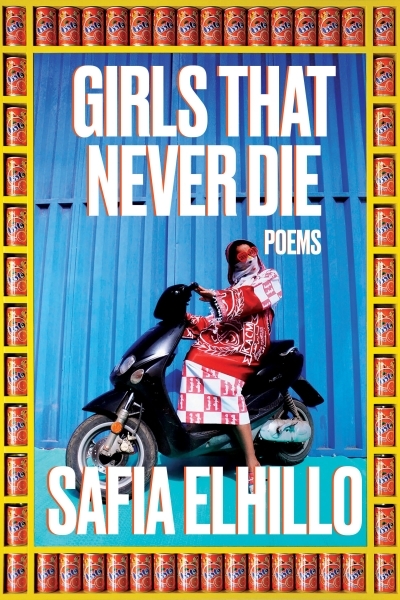 Girls That Never Die : Poems | Elhillo, Safia