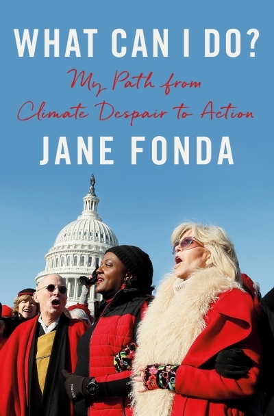 What Can I Do? : My Path from Climate Despair to Action | Fonda, Jane