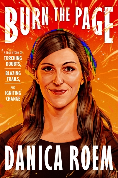 Burn the Page : A True Story of Torching Doubts, Blazing Trails, and Igniting Change | Roem, Danica