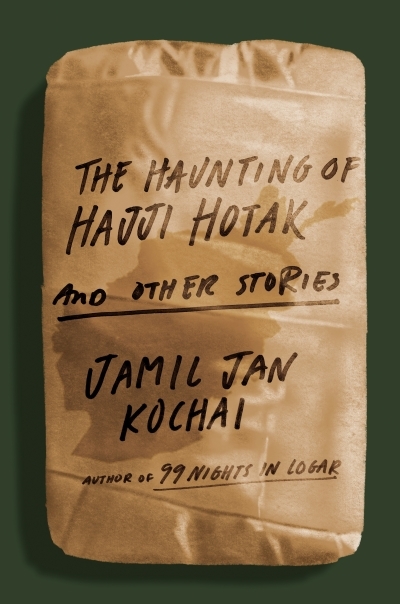 The Haunting of Hajji Hotak and Other Stories | Kochai, Jamil Jan
