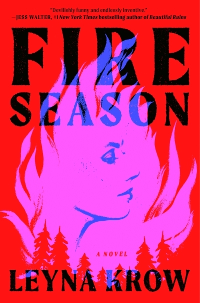 Fire Season : A Novel | Krow, Leyna