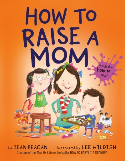 How to Raise a Mom | Reagan, Jean