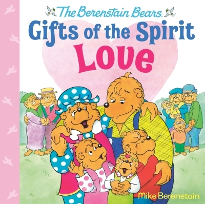 Love - Berenstain Bears Gifts of the Spirit | Berenstain, Mike