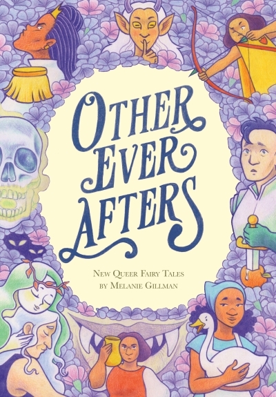 Other Ever Afters : New Queer Fairy Tales | Gillman, Melanie