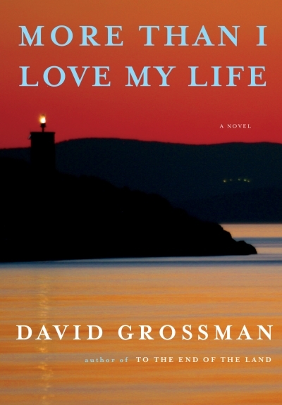 More Than I Love My Life : A novel | Grossman, David