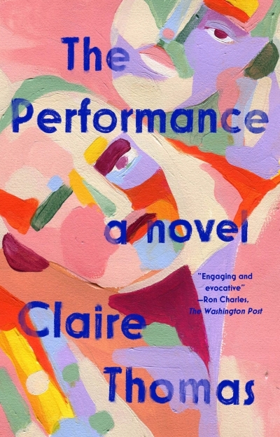 The Performance : A Novel | Thomas, Claire