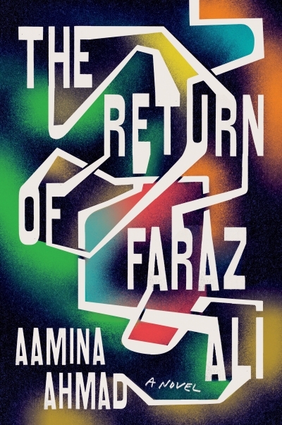 The Return of Faraz Ali : A Novel | Ahmad, Aamina