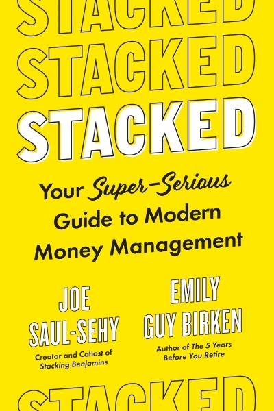 Stacked : Your Super-Serious Guide to Modern Money Management | Saul-Sehy, Joe