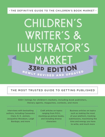 Children's Writer's &amp; Illustrator's Market 33rd Edition : The Most Trusted Guide to Getting Published | 