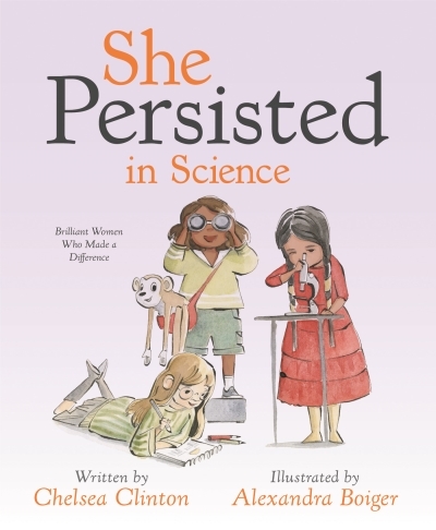 She Persisted in Science : Brilliant Women Who Made a Difference | Clinton, Chelsea