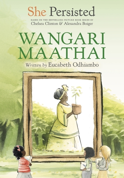 She Persisted: Wangari Maathai | Odhiambo, Eucabeth