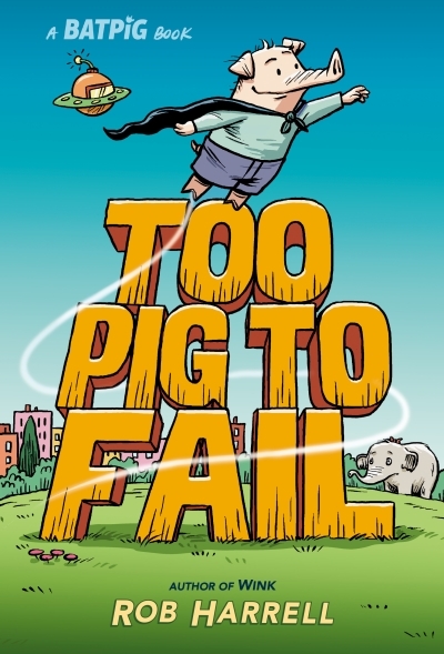 Batpig T.02 - Too Pig to Fail | Harrell, Rob