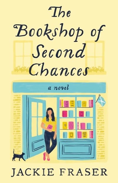 The Bookshop of Second Chances : A Novel | Fraser, Jackie