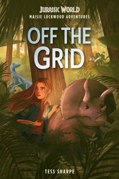 Maisie Lockwood Adventures #1: Off the Grid (Jurassic World) | Sharpe, Tess