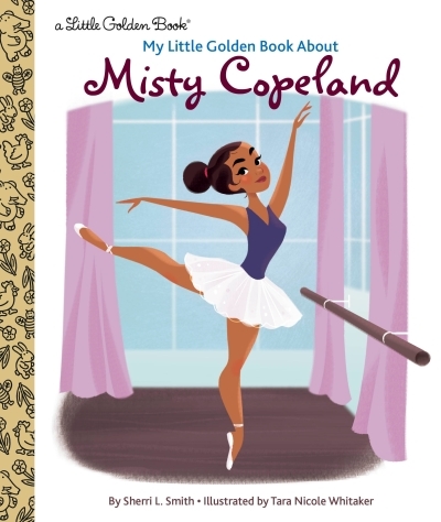 My Little Golden Book About Misty Copeland | Smith, Sherri L.