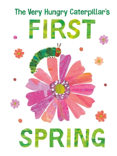 The Very Hungry Caterpillar's First Spring | Carle, Eric