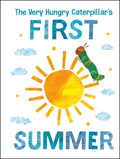 The Very Hungry Caterpillar's First Summer | Carle, Eric