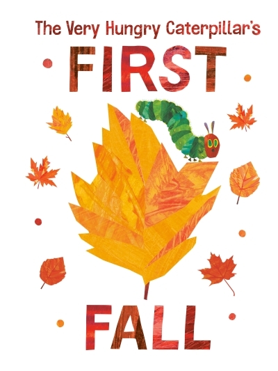 The Very Hungry Caterpillar's First Fall | Carle, Eric