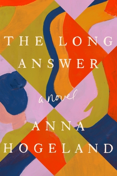 The Long Answer : A Novel | Hogeland, Anna