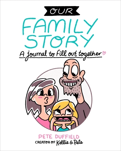 Our Family Story : A Journal to Fill Out Together | Duffield, Pete