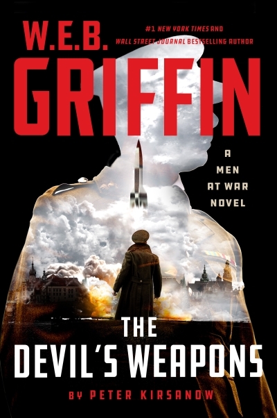W. E. B. Griffin The Devil's Weapons | Kirsanow, Peter