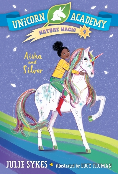 Unicorn Academy Nature Magic #4: Aisha and Silver | Sykes, Julie