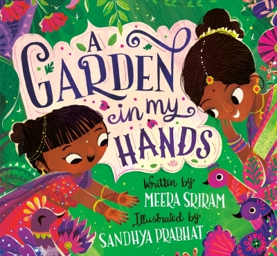 A Garden in My Hands | Sriram, Meera (Auteur) | Prabhat, Sandhya (Illustrateur)