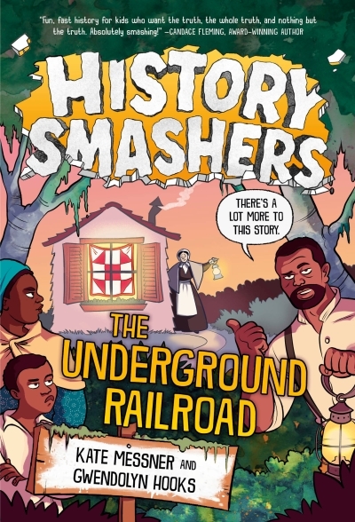 History Smashers: The Underground Railroad | Messner, Kate