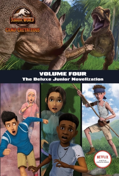 Camp Cretaceous, Volume Four: The Deluxe Junior Novelization (Jurassic World:  Camp Cretaceous) | Behling, Steve