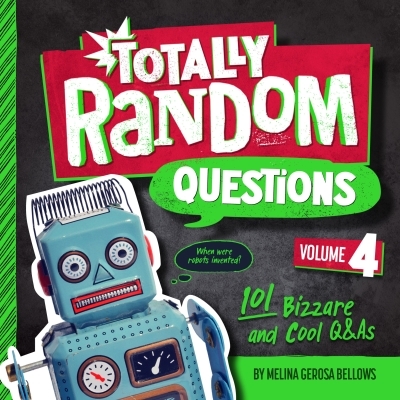 Totally Random Questions Volume 4 : 101 Bizarre and Cool Q&amp;As | Bellows, Melina Gerosa