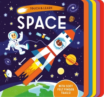 Touch &amp; Learn: Space : With colorful felt to touch and feel | Davies, Becky