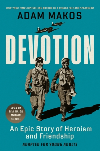 Devotion (Adapted for Young Adults) : An Epic Story of Heroism and Friendship | Makos, Adam
