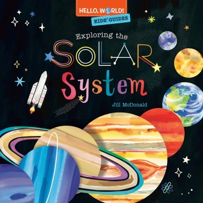 Hello, World! Kids' Guides: Exploring the Solar System | McDonald, Jill