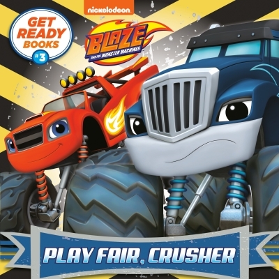 Get Ready Books #3: Play Fair, Crusher (Blaze and the Monster Machines) | 