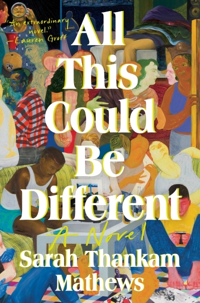 All This Could Be Different : A Novel | Thankam Mathews, Sarah