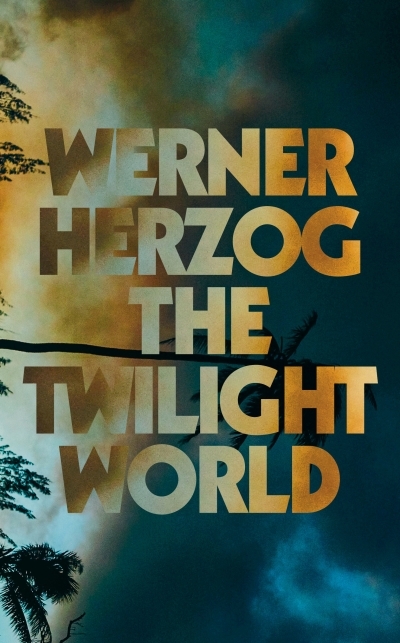 The Twilight World : A Novel | Herzog, Werner