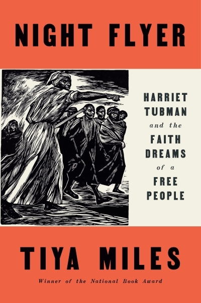 Night Flyer : Harriet Tubman and the Faith Dreams of a Free People | Miles, Tiya (Auteur)