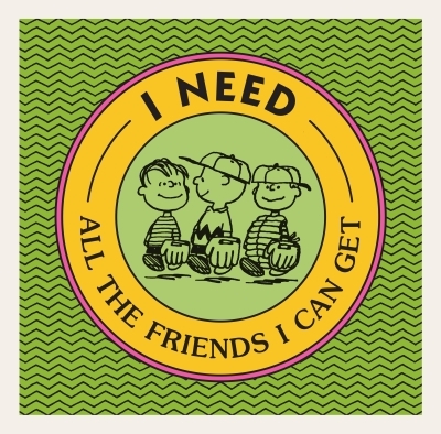I Need All the Friends I Can Get | Schulz, Charles M.