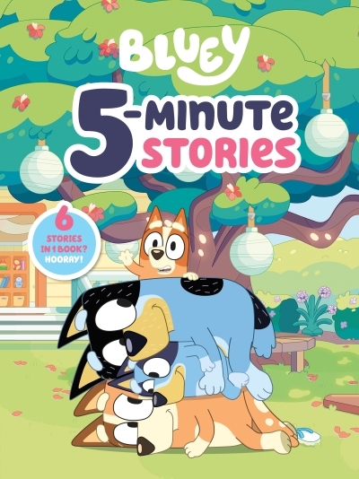 Bluey 5-Minute Stories : 6 Stories in 1 Book? Hooray! | 