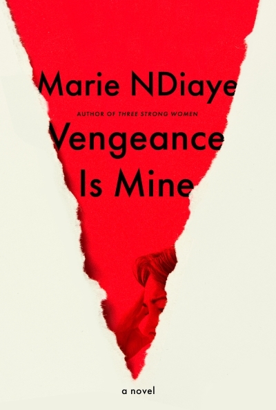 Vengeance Is Mine : A novel | NDiaye, Marie (Auteur)