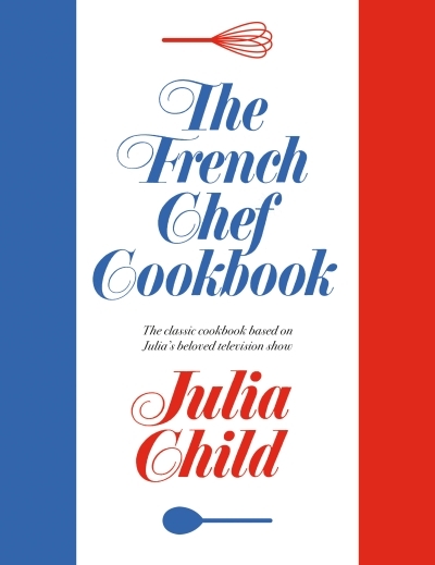 The French Chef Cookbook | Child, Julia (Auteur)