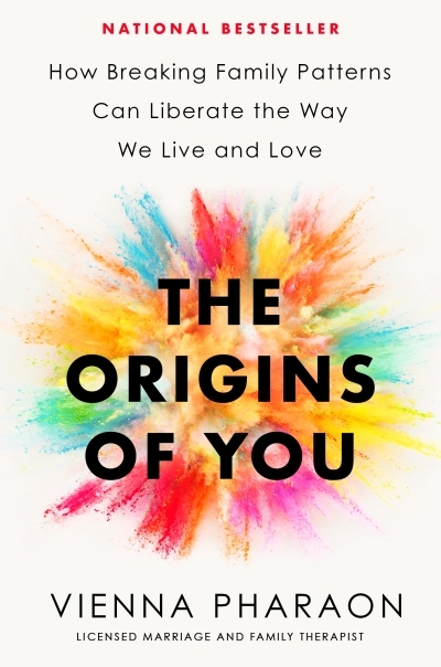 The Origins of You : How Breaking Family Patterns Can Liberate the Way We Live and Love | Pharaon, Vienna (Auteur)