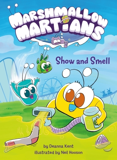 Marshmallow Martians: Show and Smell : (A Graphic Novel) | Kent, Deanna (Auteur) | Hooson, Neil (Illustrateur)
